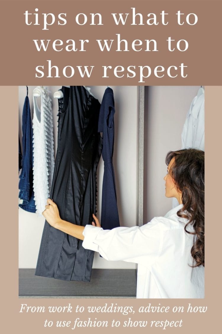 Woman looking at a black dress in her closet with the words tips on what to wear when to show respect