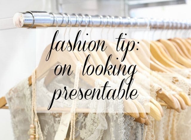 Fashion tip: On Looking Presentable by Wardrobe Oxygen