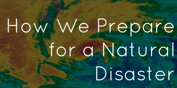 Not Fashion Related: Preparing for a Natural Disaster