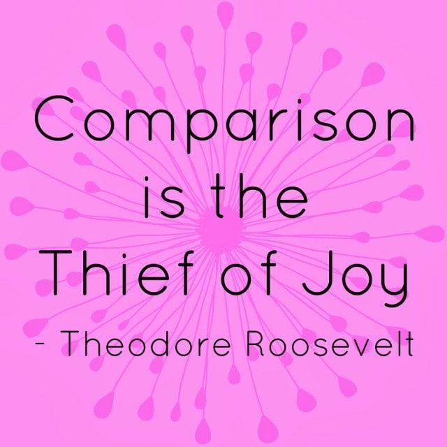 comparison is the thief of joy theodore roosevelt