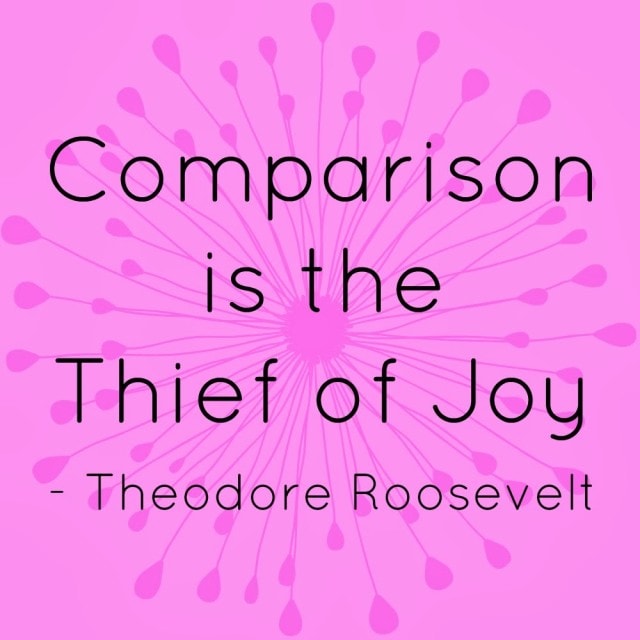 comparison is the thief of joy theodore roosevelt