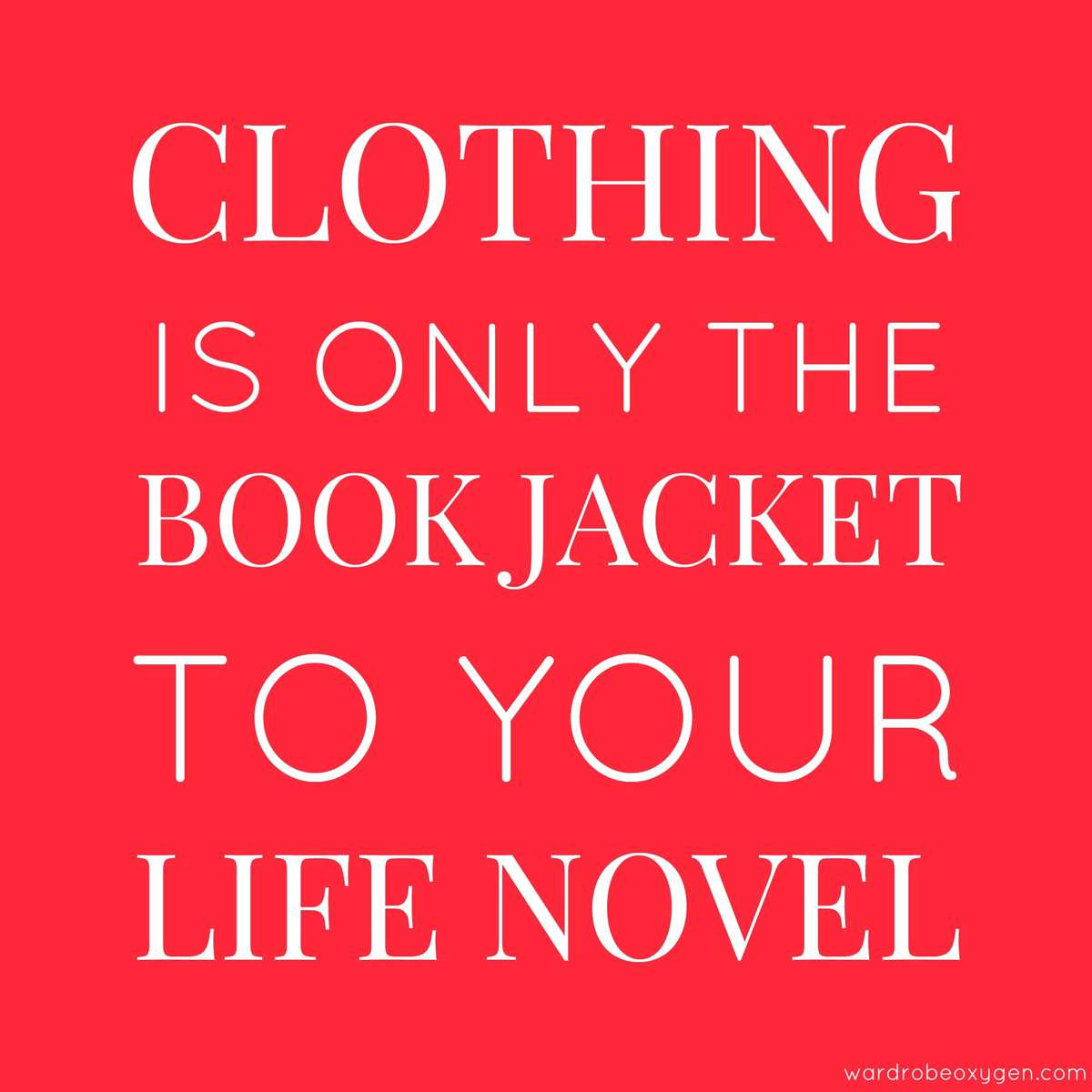 clothing is only the book jacket to your life novel