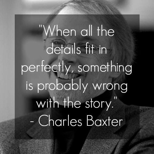 Charles Baxter quote when all the details fit in perfectly something is probably wrong with the story on jealousy