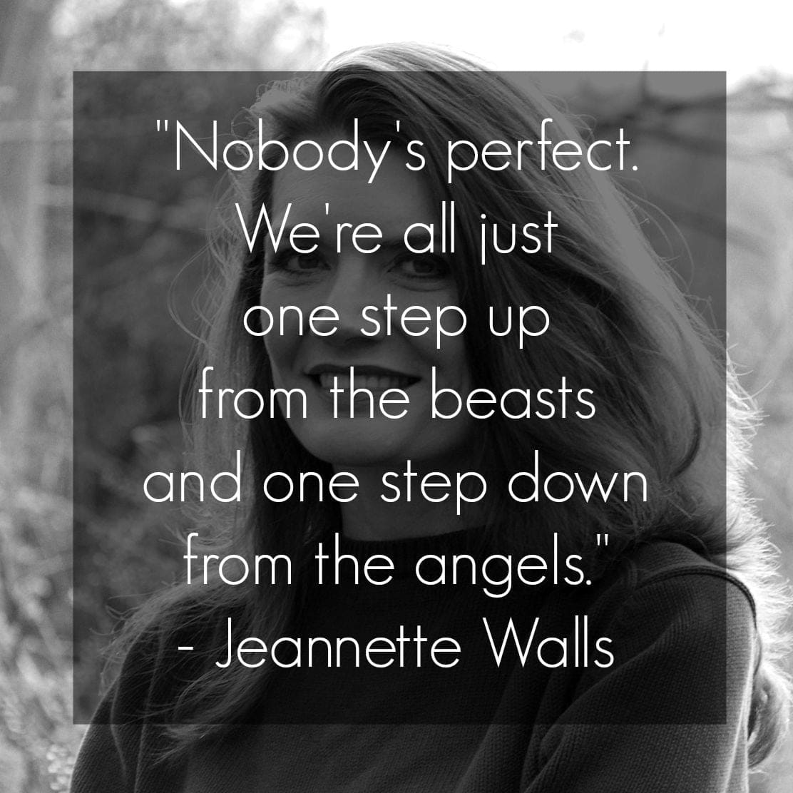 jeannette walls quote nobodys perfect were all just one step up from the beasts and one step down from the angels