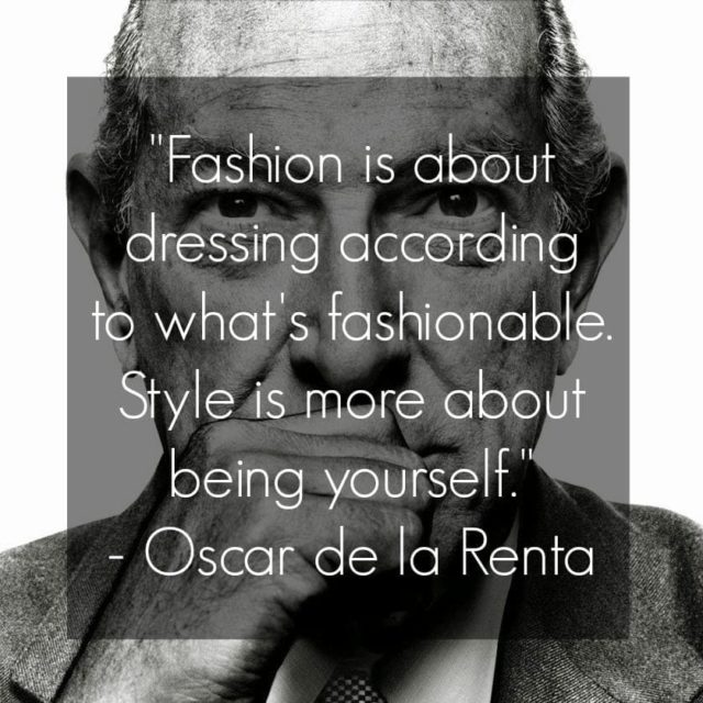 oscar de la renta quote Fashion is about dressing according to what's fashionable