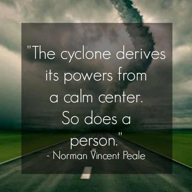 The cyclone derives its powers from a calm center. So does a person. Quote by Norman Vincent Peale