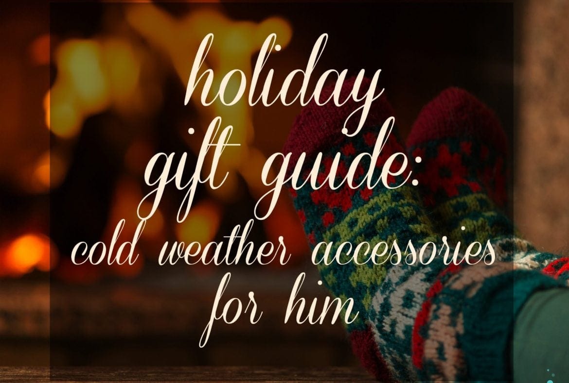Gift Guide for Him Cold Weather Accessories