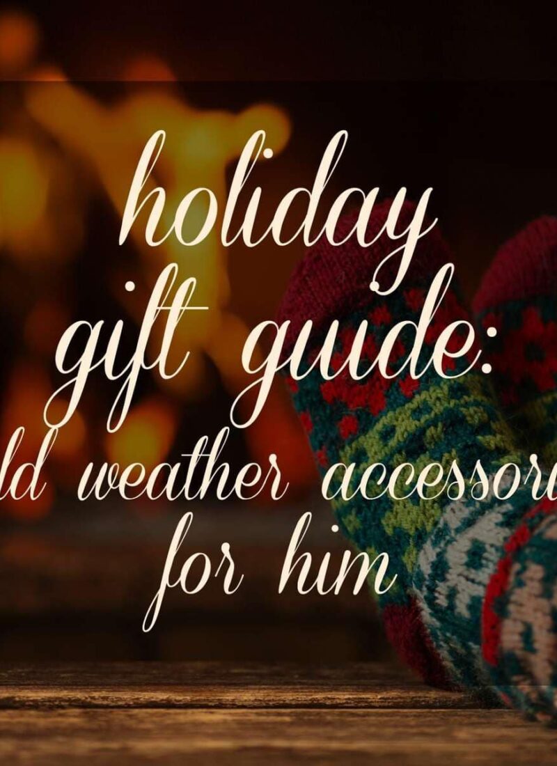 Holiday Gift Guide: The best cold weather accessories for the guy in your life via Wardrobe Oxygen Cold Weather Accessories for Him