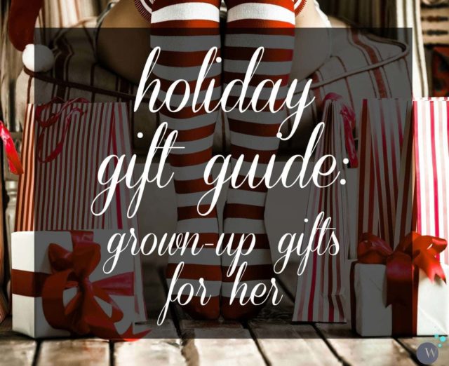 Holiday Gift Guide: grown up list for women over 30