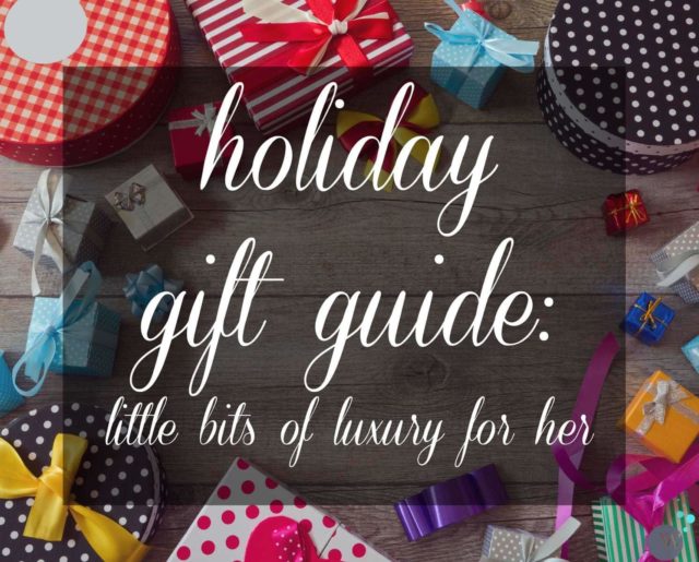 Holiday Gift Guide: Luxury and unique gifts for her that can stand on their own, no need to fill under the tree with these great items!