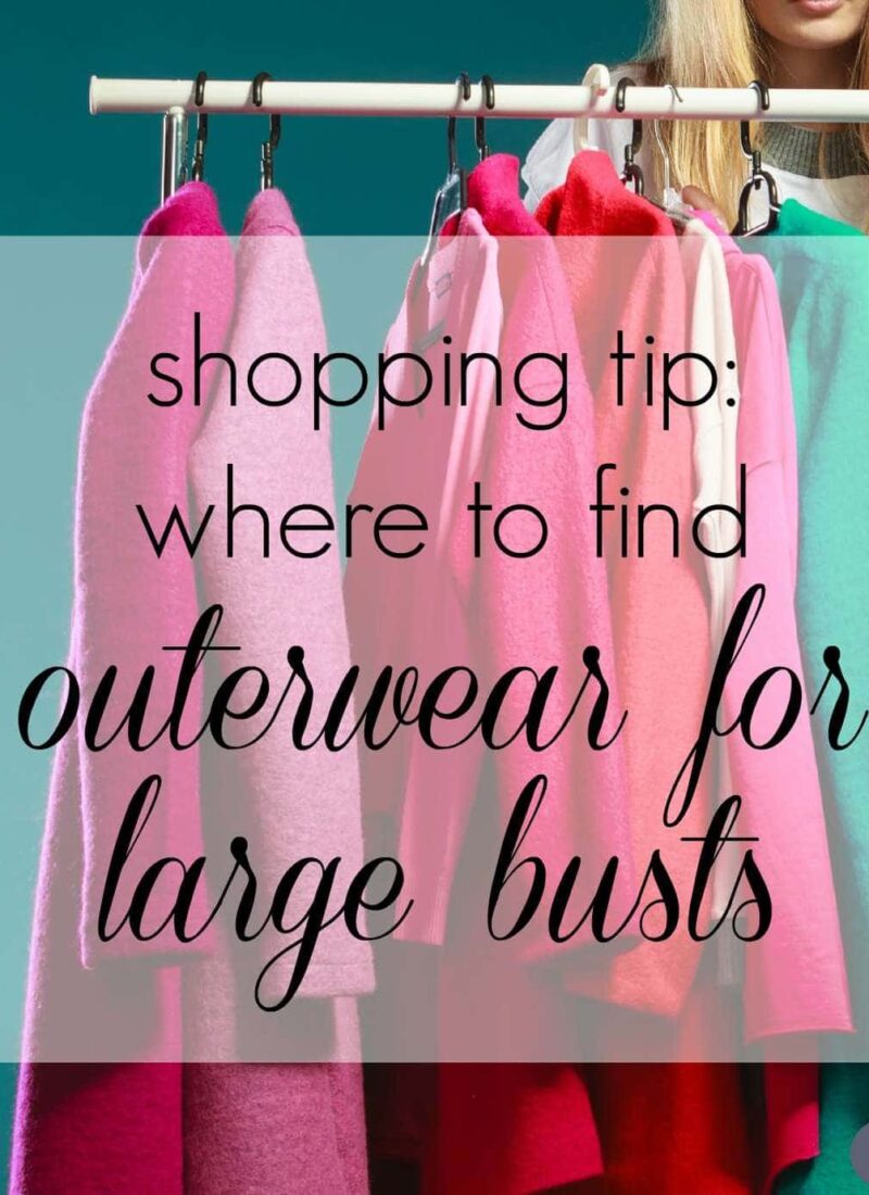 Shopping Tips: Where to Purchase Outerwear for Large Busts