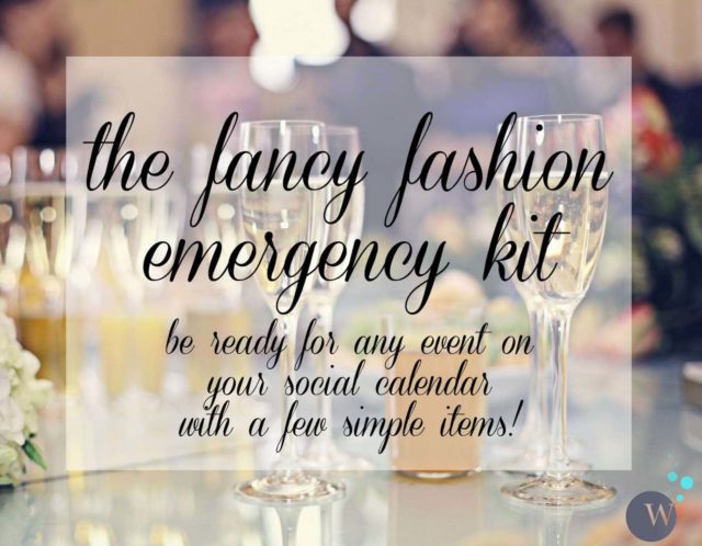 The Fancy Fashion Emergency Kit: Be ready for any event on your social calendar with a few simple wardrobe items!
