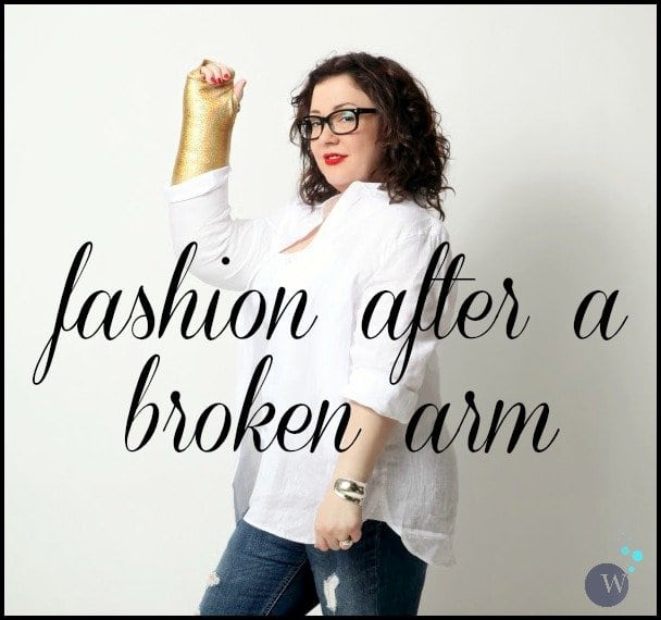 fashion after a broken arm