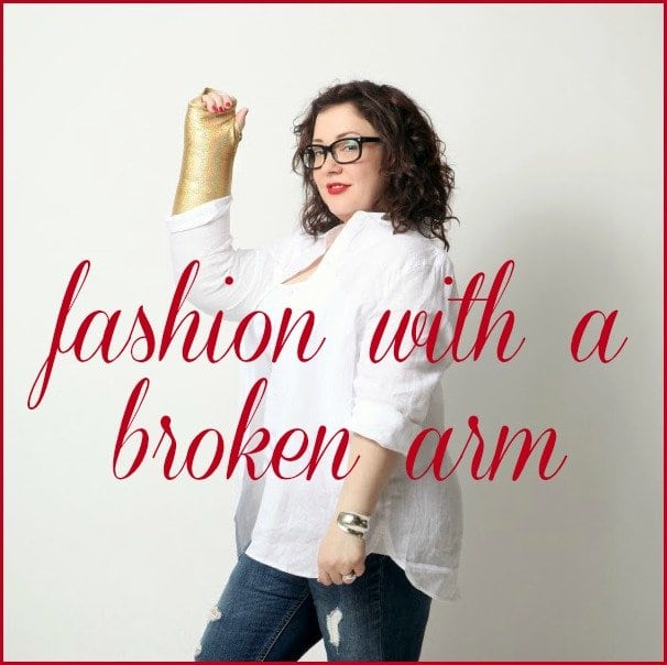 fashion with a broken arm