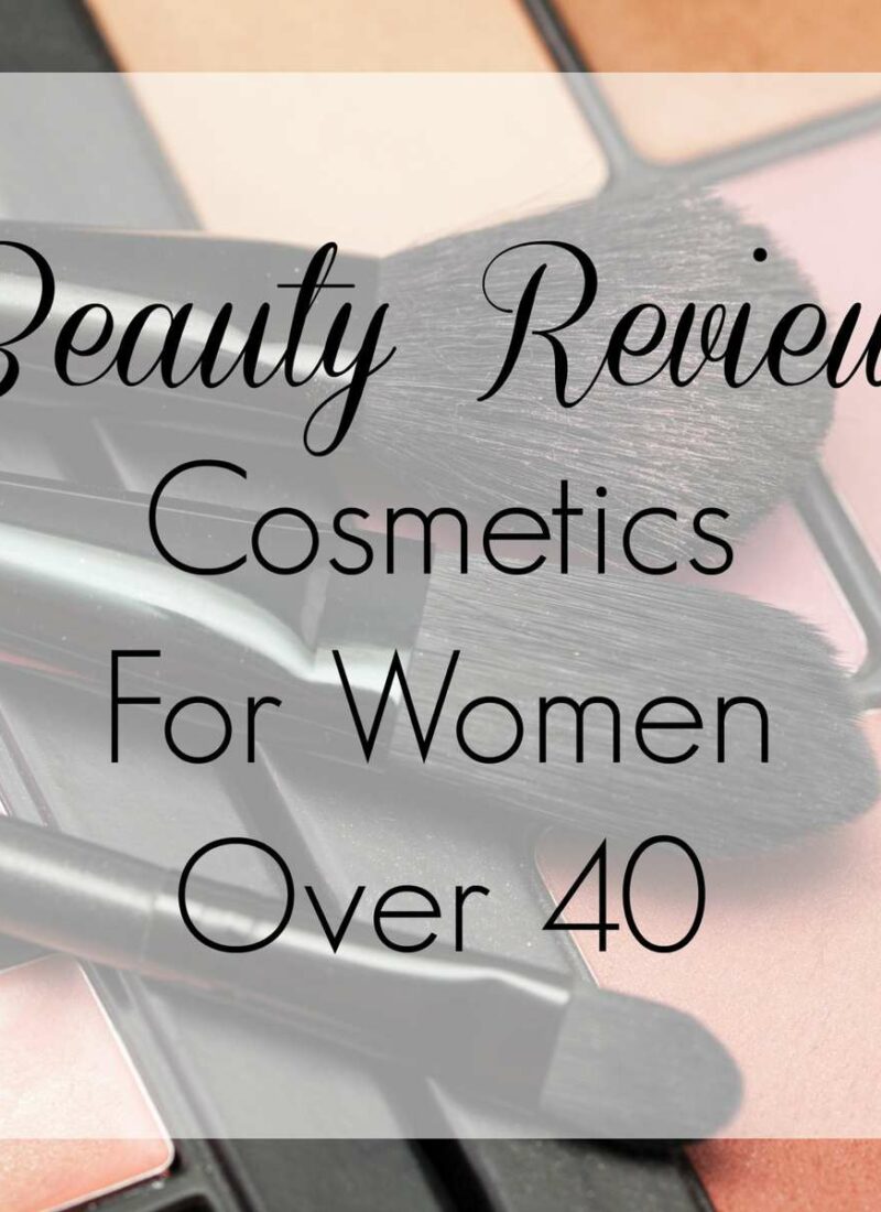 beauty review cosmetics for woen over 40 beauty buys over 40