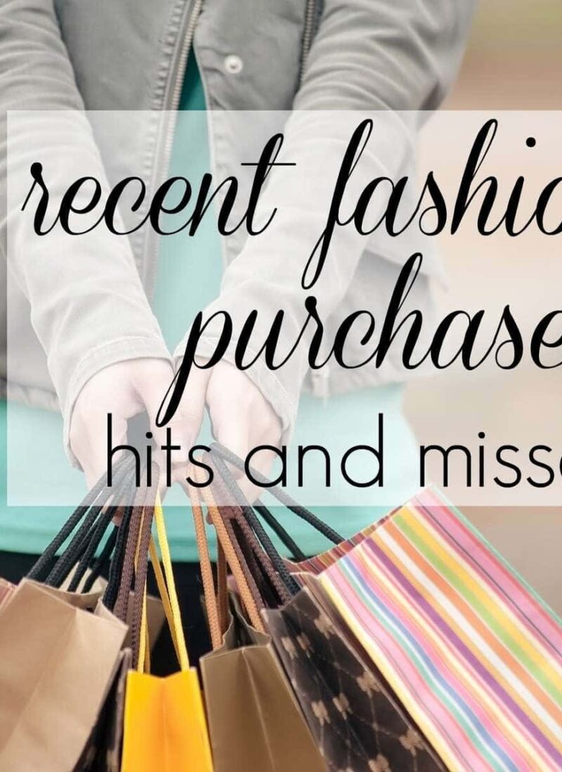 Recent Fashion Purchases: Hits and Misses
