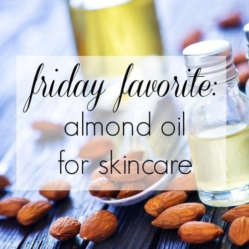 Friday Favorite: Sweet Almond Oil