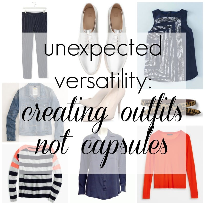 Unexpected Versatility: Creating Outfits not Capsules