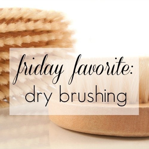 Friday Favorite: Dry Brushing