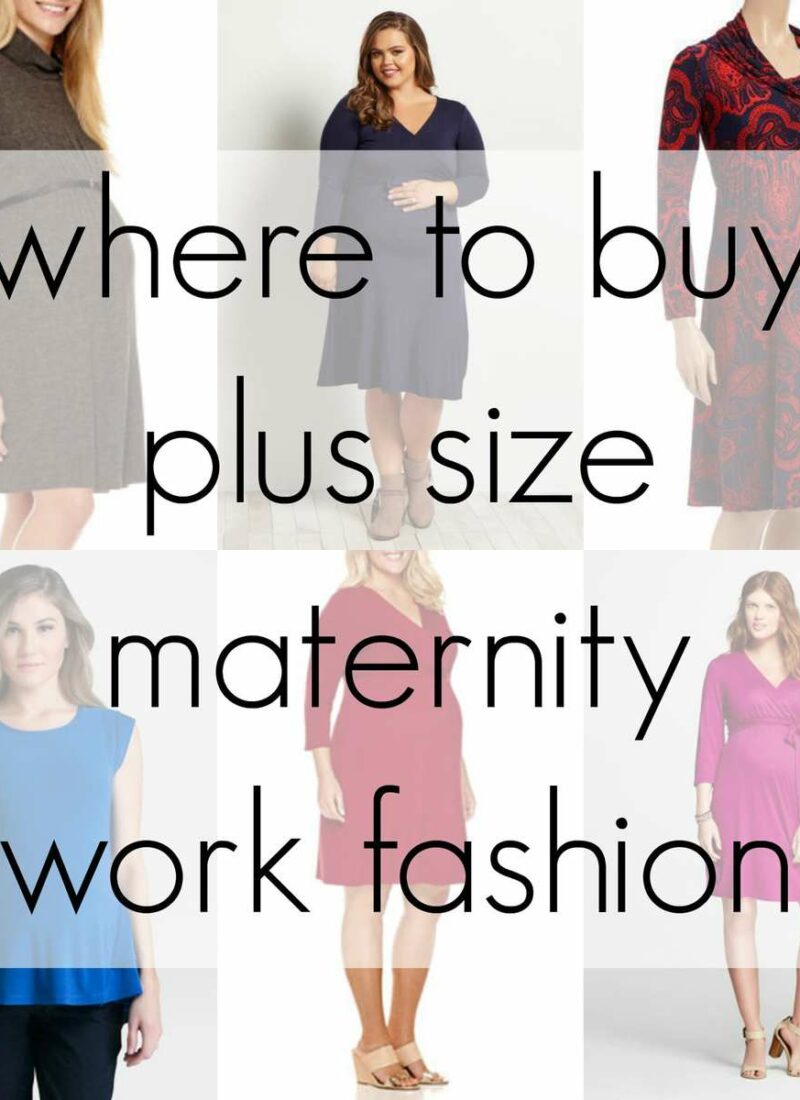 Where to Buy Plus Size Maternity Work Clothes
