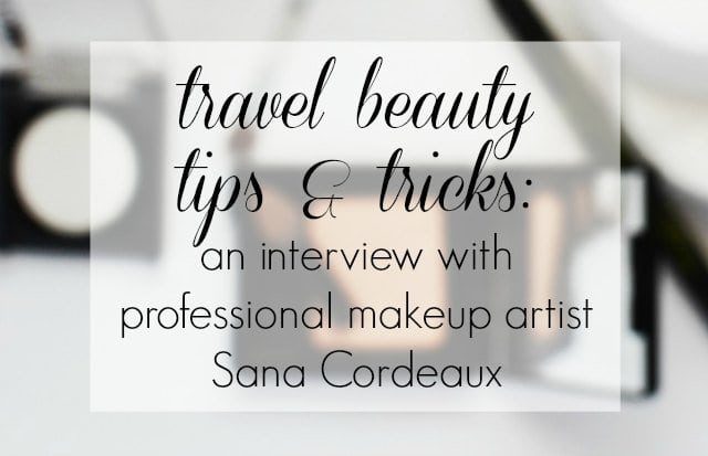 travel beauty tips and tricks - an interview with professional makeup artist Sana Cordeaux by Jasmin Briggs for Wardrobe Oxygen