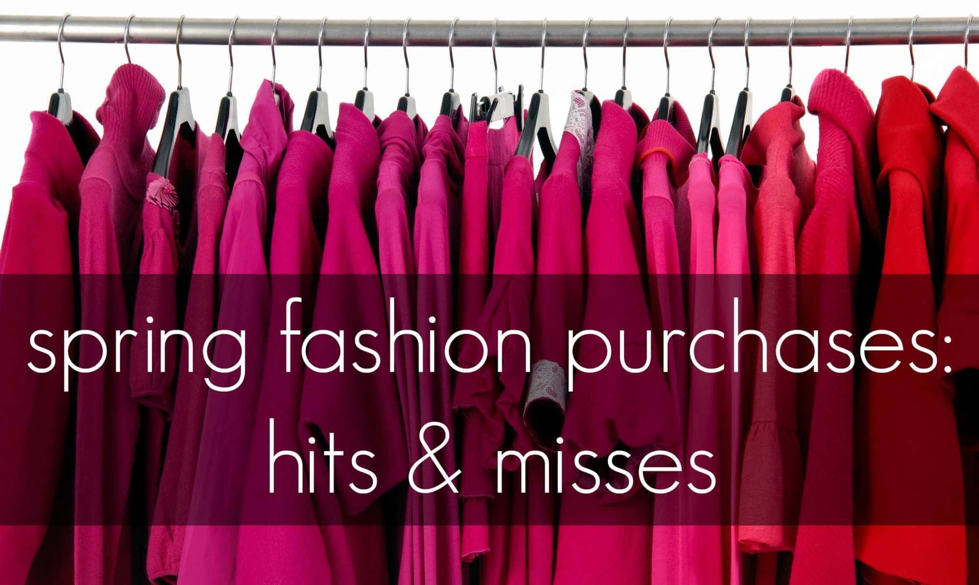 Recent Fashion Purchases: Hits and Misses