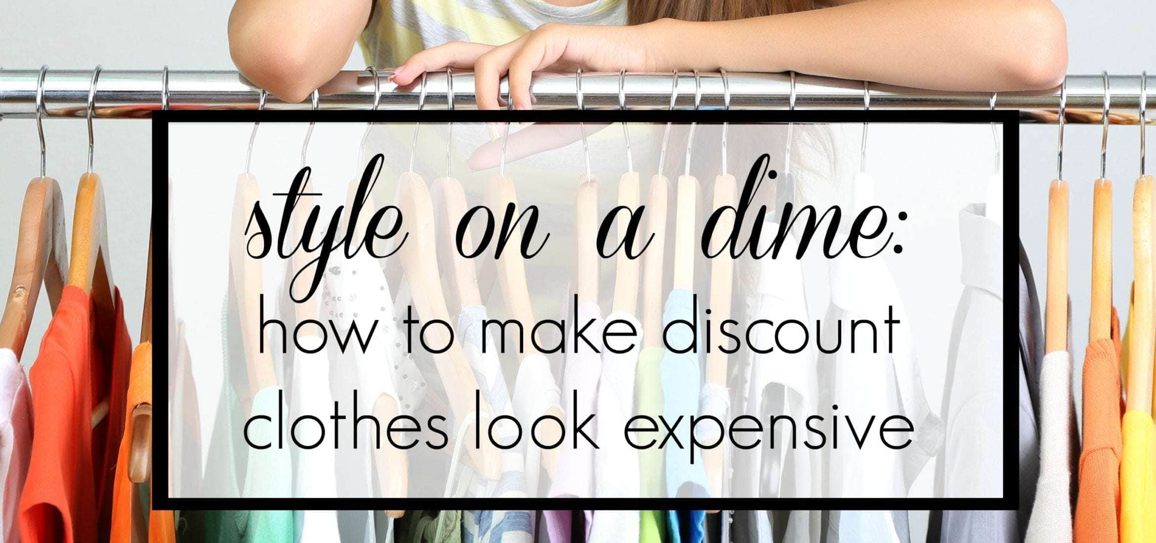how to make discount clothes look expensive