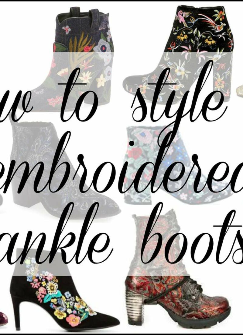 how to style embroidered and brocade ankle boots for fall