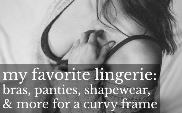 photo of a woman's body in a bra with a sweater off her shoulders covering most of her body., Over it is text stating my favorite lingerie for a curvy frame.
