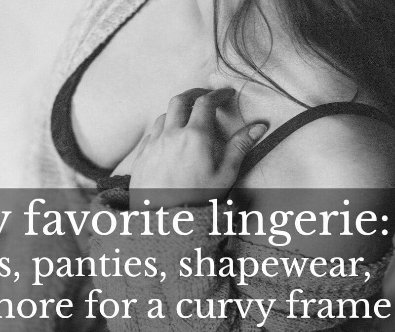 photo of a woman's body in a bra with a sweater off her shoulders covering most of her body., Over it is text stating my favorite lingerie for a curvy frame.