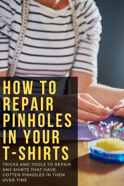 How to Prevent Pinholes in TShirts And How To Repair
