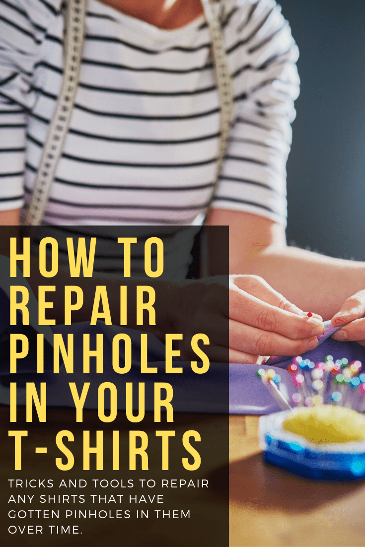 how to repair pinholes in t shirts