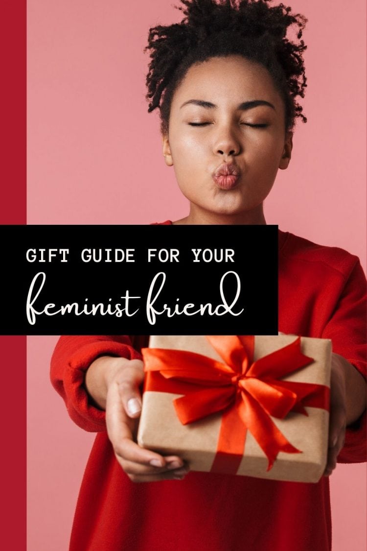 Gift Guide for your Feminist Friend