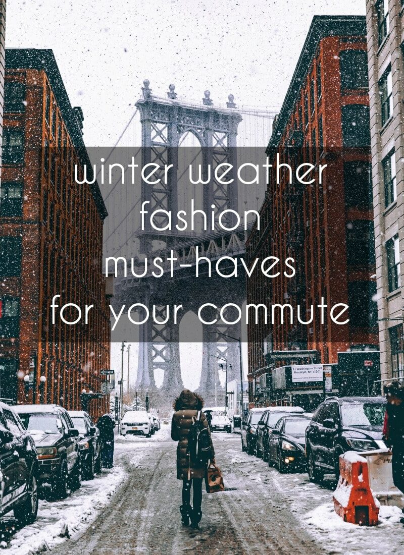 winter weather fashion must haves for your commute