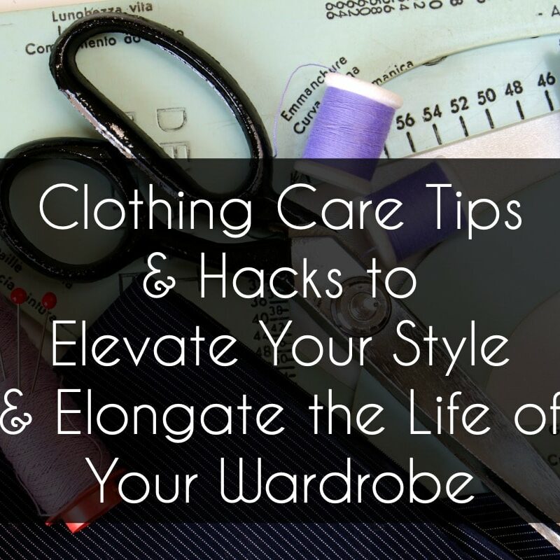 clothing care tips and style hacks by wardrobe oxygen