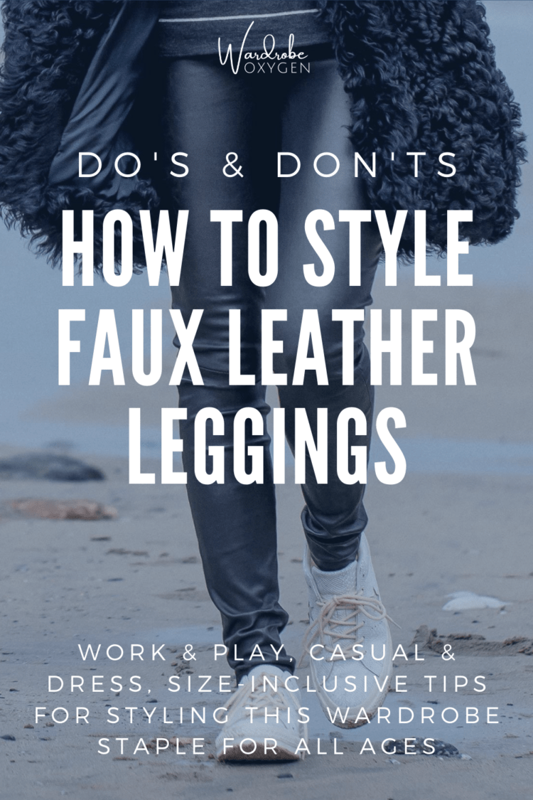 do's and don't's of how to style faux leather leggings