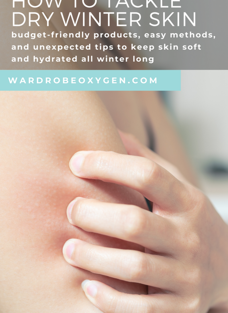 How I Tackle My Winter Dry Skin