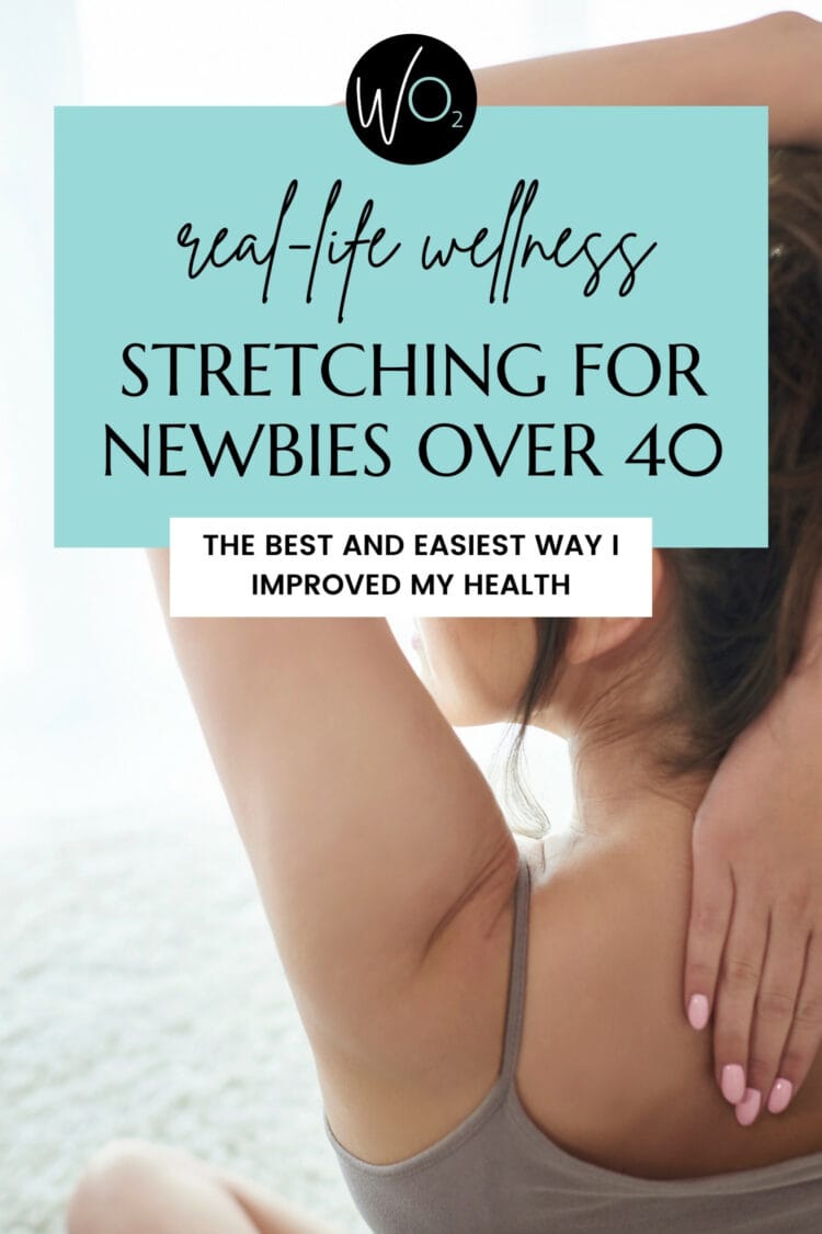 Best and Easiest Thing I've Done for My Health: Stretching for Newbies over 40