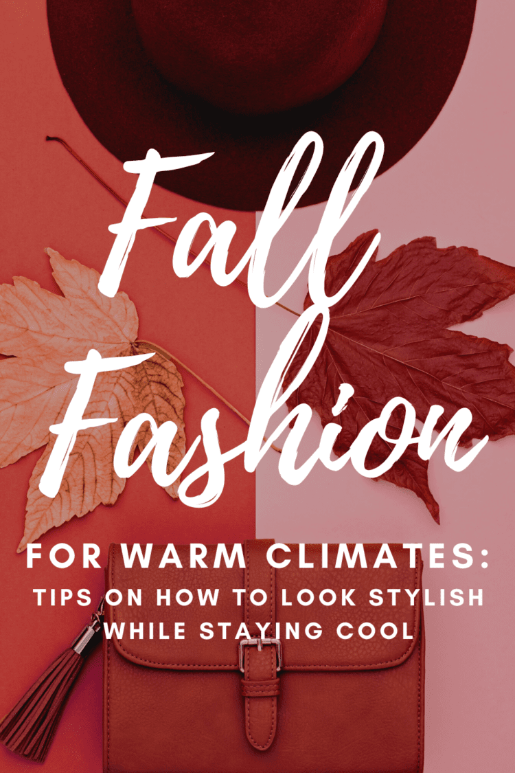 fall fashion for warm climates: style tips from Wardrobe Oxygen