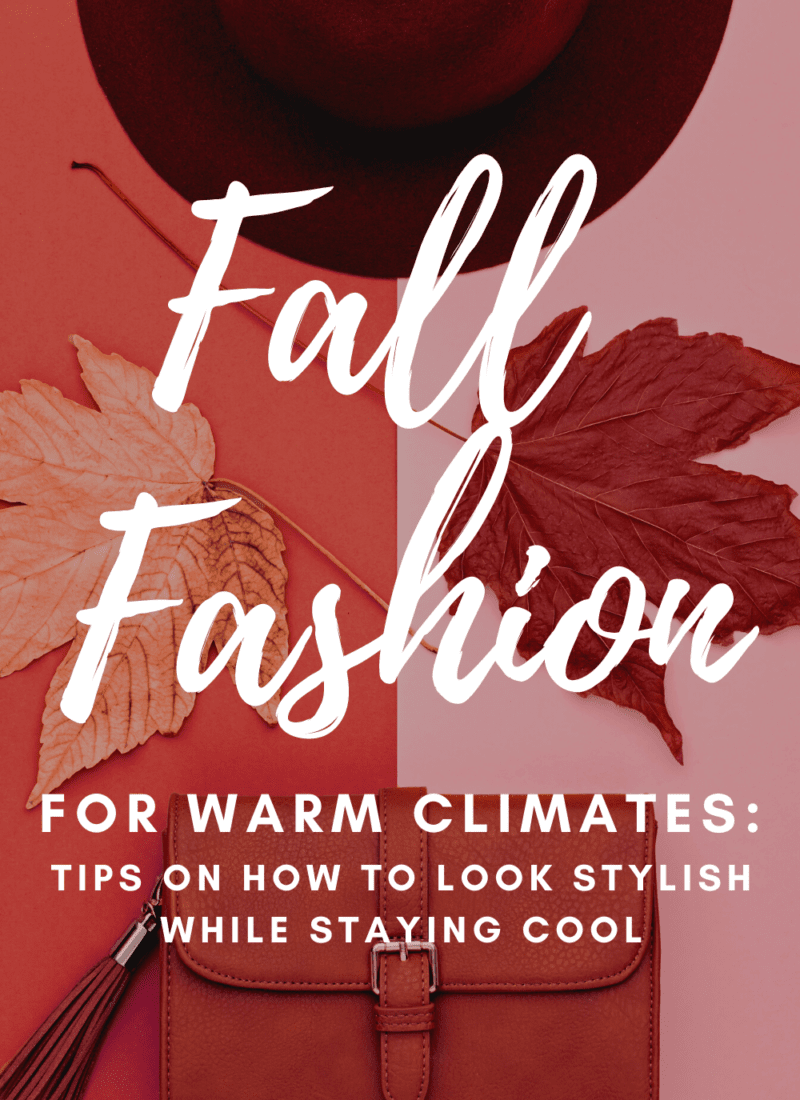 Fall Fashion Trends For Warm Climates