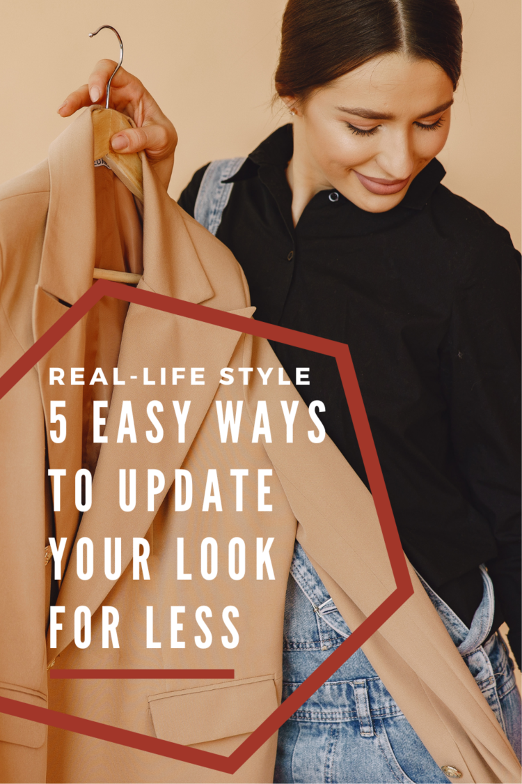 5 easy ways to update your look for less
