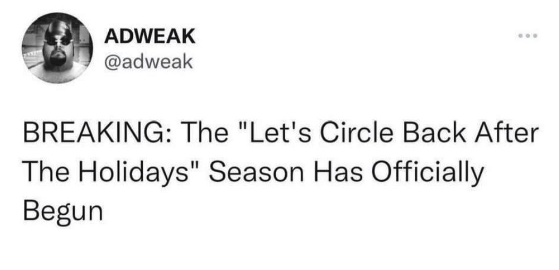 lets circle back after the holidays