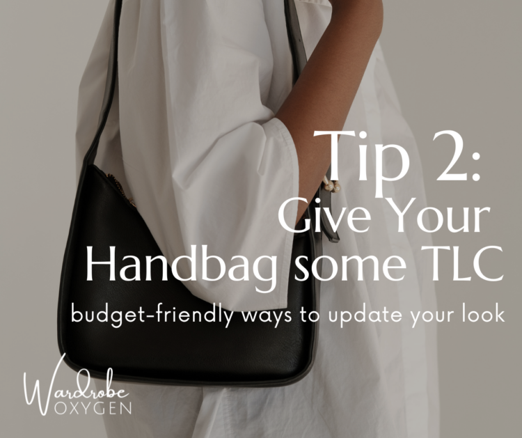 image of a woman in a white shirt holding a black leather bag over her shoulder. Text states tip 2 give your handbag some TLC budget-friendly ways to update your look