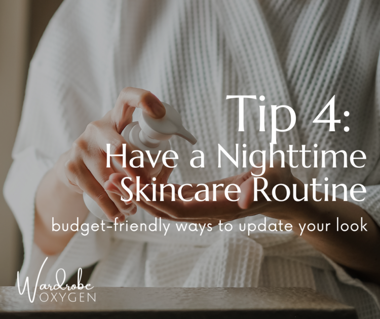 image of a woman in a white spa robe pumping a beauty product from a white pump bottle into her hand. Text states tip 4 have a nighttime skincare routine budget0friendly ways to update your look