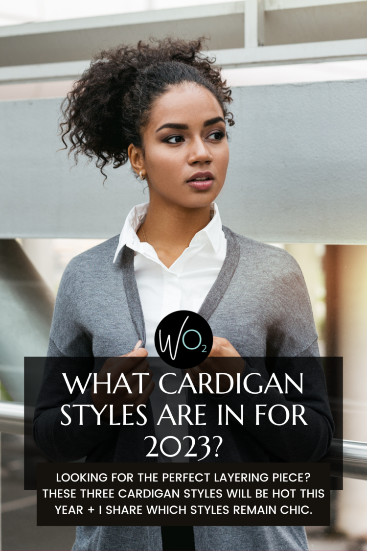 what cardigans are in style for 2023? I break down the three hot cardigan trends and what styles remain chic