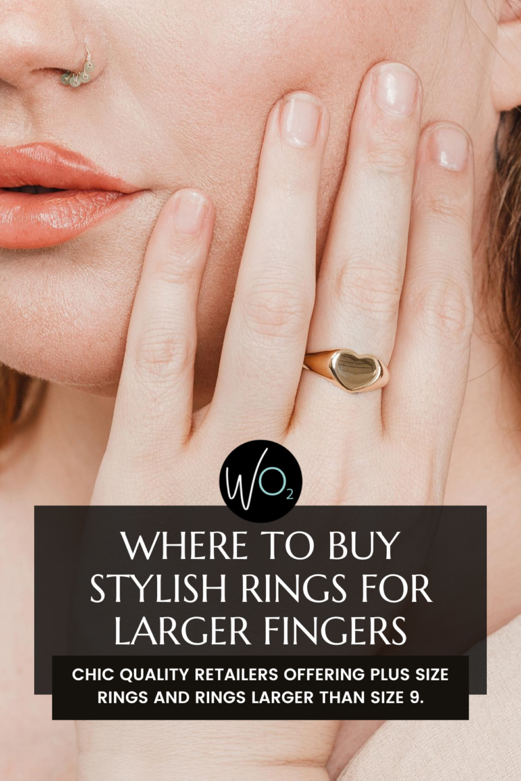 Where to buy stylish rings for larger fingers, Wardrobe Oxygen shares six retailers offering quality plus size jewelry for grown women