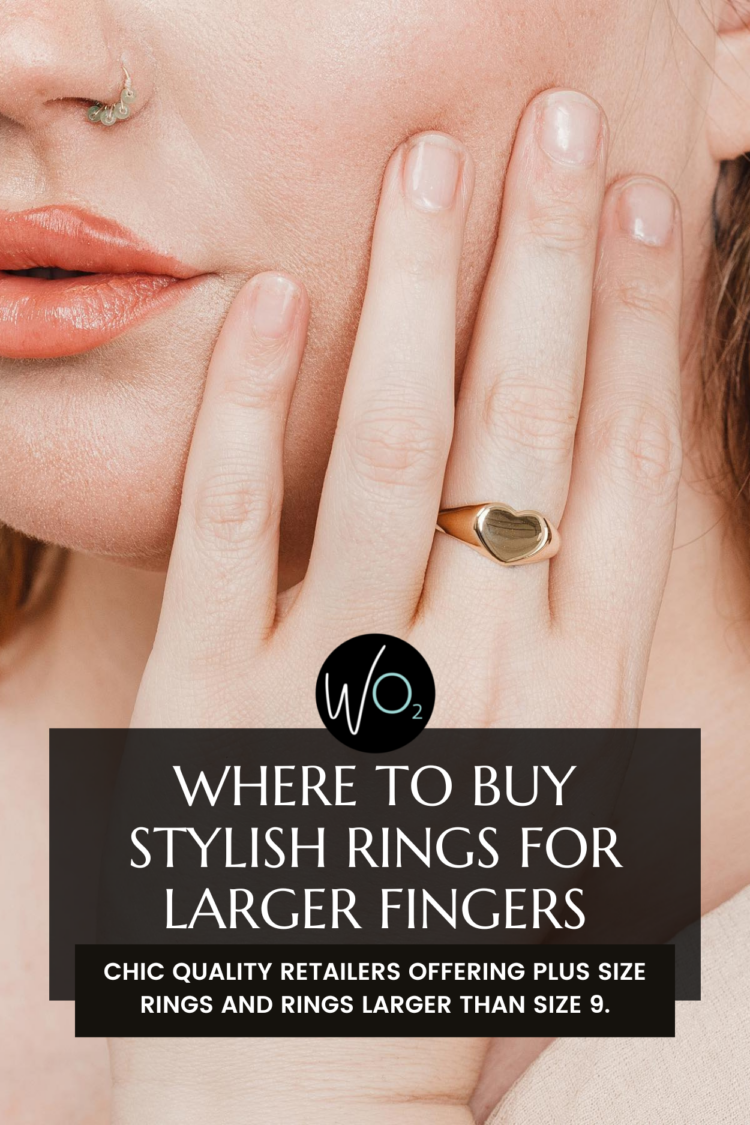 Stylish Rings for Larger Fingers Where to buy stylish rings for larger fingers, Wardrobe Oxygen shares six retailers offering quality plus size jewelry for grown women