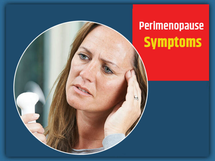 Perimenopause symptoms in women