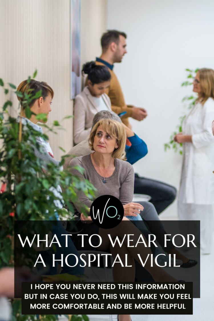 what to wear for a hospital vigil by wardrobe oxygen