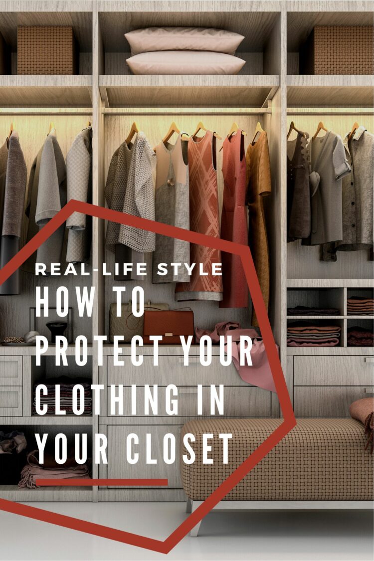 How to Protect Your Clothing and Accessories 1 tips on how to protect your clothing and your accessories and footwear. Lessons I learned when a tree fell through my closet and I saw what survived and what was ruined